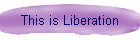 This is Liberation